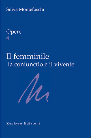 OPERE 4 - Il femminile la coniunctio il vivente