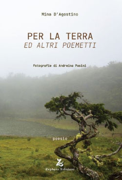 Per la Terra ed altri Poemetti - Fotografie di Andreina Pasini