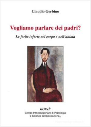 Vogliamo parlare dei padri? - Le ferite inferte nel corpo e nell'anima