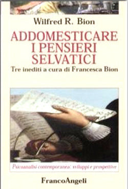 Addomesticare i pensieri selvatici - Psicoanalisi contemporanea: sviluppi e prospettive