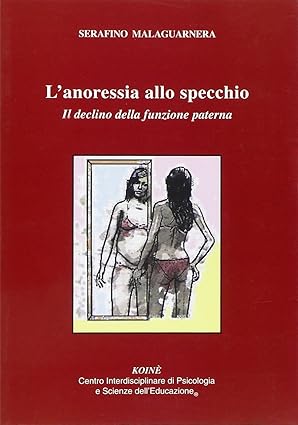 L'anoressia allo specchio - Il declino delle funzione paterna