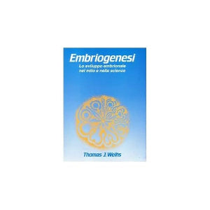 Embriogenesi - Lo sviluppo embrionale nel mito e nella scienza