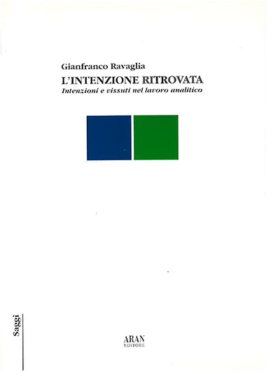 L'intenzione ritrovata - Intenzioni e vissuti nel lavoro analitico