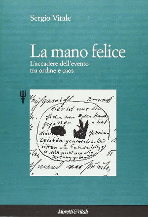 La mano felice - L'accadere dell'evento tra ordine e caos