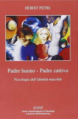 Padre buono-padre cattivo - Psicologia dell'identità maschile