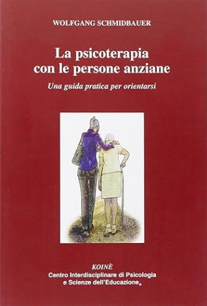 La psicoterapia con le persone anziane - Una guida pratica per orientarsi
