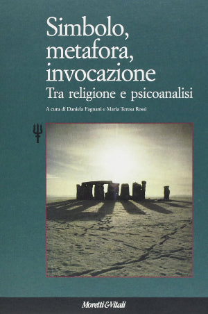Simbolo, metafora, invocazione - Tra religione e psicoanalisi