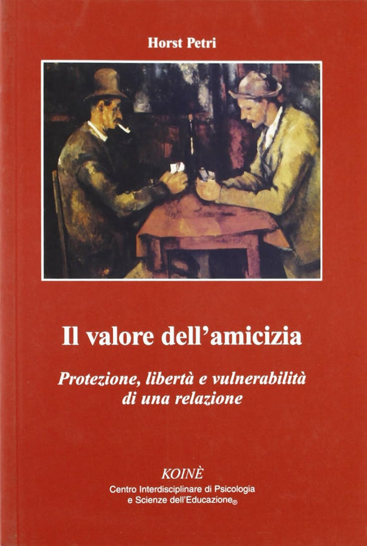 Il valore dell'amicizia - Protezione, libertà e vulnerabilità di una relazione
