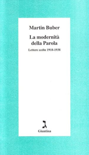 La modernità della parola - Lettere scelte 1918-1938