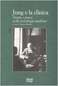 Jung e la clinica - Teoria e prassi nella psicologia analitica