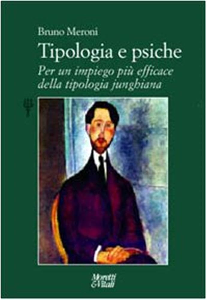 Tipologia e psiche - Per un impiego più efficace della tipologia junghiana