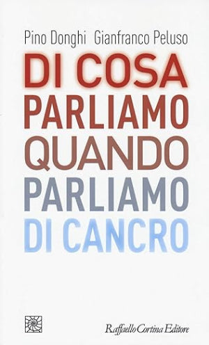 Di cosa parliamo quando parliamo di cancro