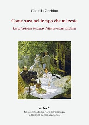 Come sarò nel tempo che mi resta - La psicologia in aiuto della persona anziana