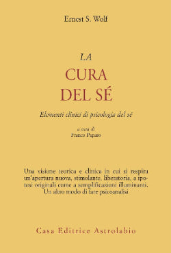 La cura del Sé -  Elementi clinici di psicologia del sé
