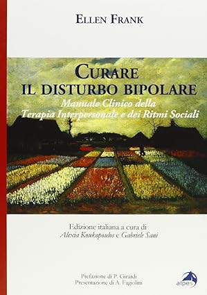 Curare il disturbo bipolare - Manuale Clinico della Terapia Interpersonale e dei Ritmi Sociali