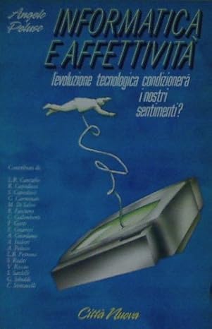Informatica e affettività - L'evoluzione tecnologica condizionerà i nostri sentimenti?