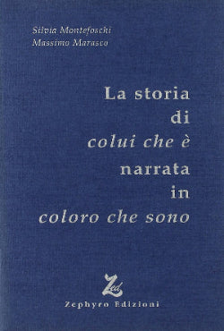 La storia di colui che è narrata in coloro che sono
