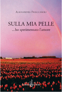 Sulla mia pelle ho sperimentato l'amore